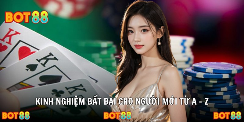 Kinh nghiệm bất bại cho người mới từ A - Z