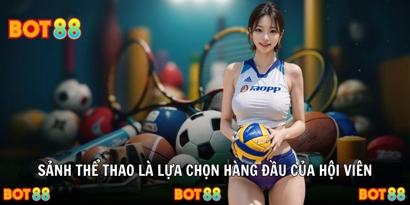 Sảnh thể thao là lựa chọn hàng đầu của hội viên
