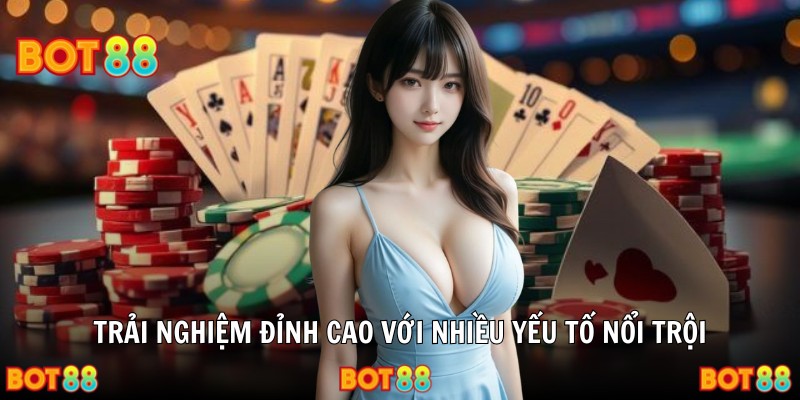 Trải nghiệm đỉnh cao với nhiều yếu tố nổi trội