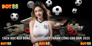 Cách Đọc Kèo Bóng Đá – Bí Quyết Thành Công Cho Bạn 2025