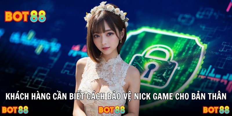 Khách hàng cần biết cách bảo vệ nick game cho bản thân