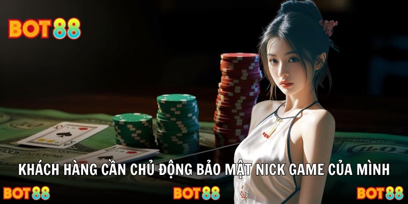 Khách hàng cần chủ động bảo mật nick game của mình