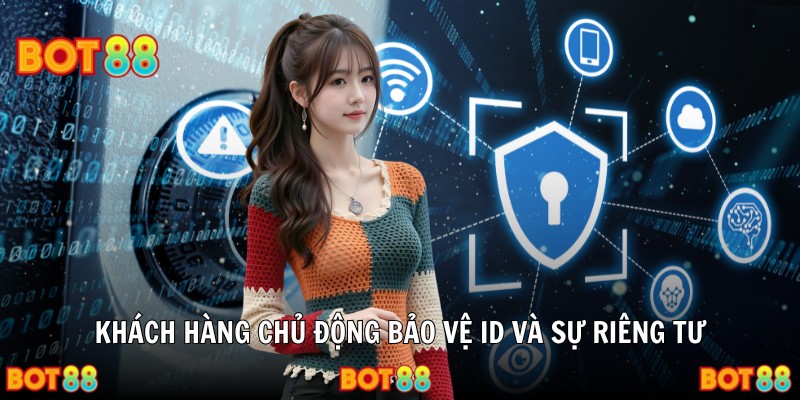 Khách hàng chủ động bảo vệ ID và sự riêng tư