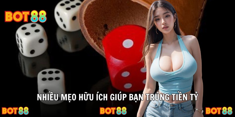 Nhiều mẹo hữu ích giúp bạn trúng tiền tỷ