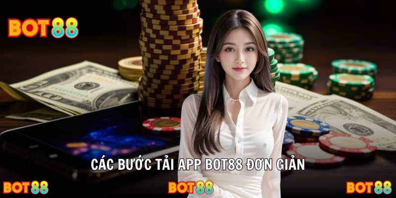 Các bước tải app BOT88 đơn giản